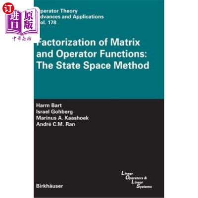海外直订Factorization of Matrix and Operator Functions: The State Space Method 矩阵和算子函数的因式分解：状态空间法