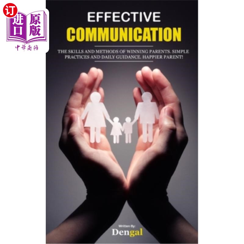 海外直订Effective Communication: the skills and methods of winning parents. Simple pract 有效沟通:赢得父母的技巧和