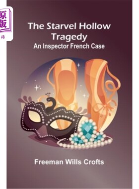 海外直订The Starvel Hollow tragedy: An Inspector French case 斯塔维尔山谷的悲剧：一个法国探长的案子