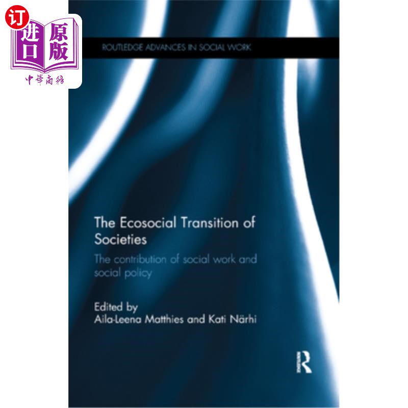 海外直订The Ecosocial Transition of Societies: The Contribution of Social Work and Socia 社会的生态社会转型：社会工