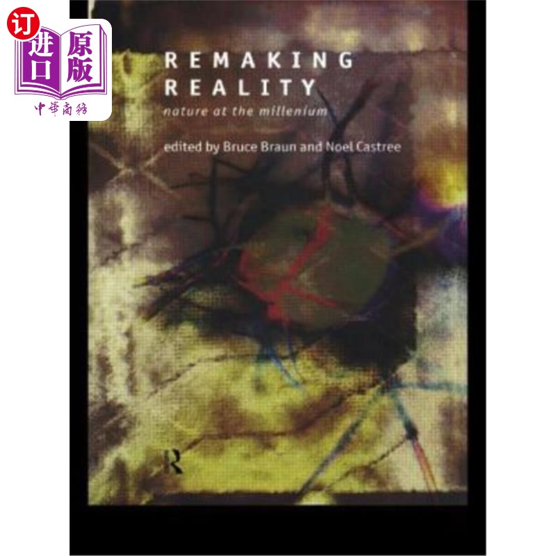 海外直订Remaking Reality: Nature at the Millenium 重塑现实：千禧年的自然