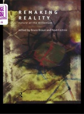 海外直订Remaking Reality: Nature at the Millenium 重塑现实：千禧年的自然