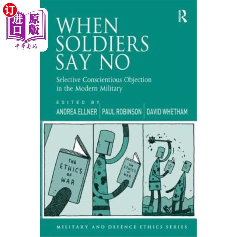 海外直订When Soldiers Say No: Selective Conscientious Objection in the Modern Military 当士兵说不：现代军事中的选择