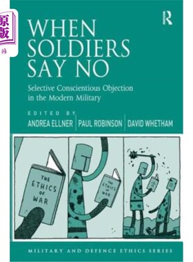 海外直订When Soldiers Say No: Selective Conscientious Objection in the Modern Military 当士兵说不：现代军事中的选择