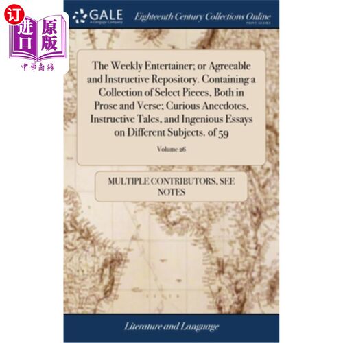 海外直订The Weekly Entertainer; or Agreeable and Instructive Repository. Containing a Co 《每周艺人》;或愉快和有益