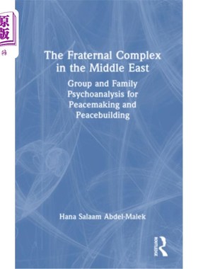 海外直订The Fraternal Complex in the Middle East: Group and Family Psychoanalysis for Pe 中东的兄弟情结：建立和平与