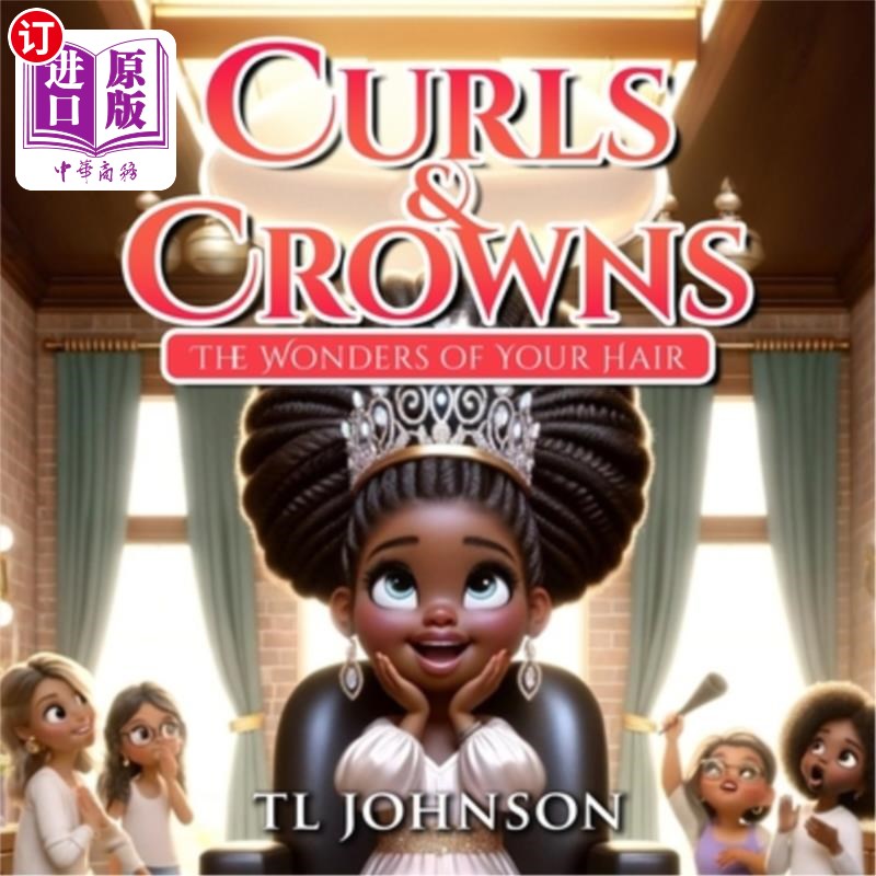 海外直订Curls & Crowns: The Wonders of Your Hair 卷发和皇冠：你头发的奇迹