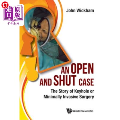 海外直订医药图书Open and Shut Case, An: The Story of Keyhole or Minimally Invasive Surgery 开闭式案例：锁孔或微创手