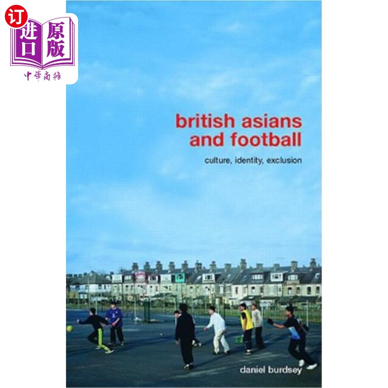 海外直订British Asians and Football: Culture, Identity, Exclusion 英国亚裔与足球:文化、身份、排斥