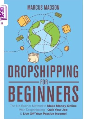 海外直订Dropshipping For Beginners: The No-Brainer Method to Make Money Online With Drop Dropshippi