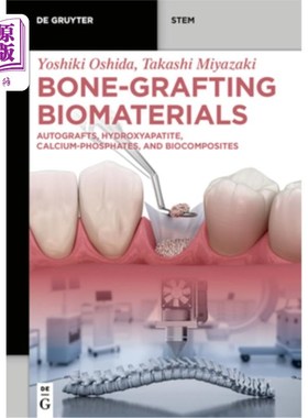 海外直订Bone-Grafting Biomaterials: Autografts, Hydroxyapatite, Calcium-Phosphates, and  骨移植生物材料：自体移植物