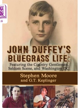 海外直订John Duffey's Bluegrass Life: FEATURING THE COUNTRY GENTLEMEN, SELDOM SCENE, AND 约翰达菲的蓝草生活:特色乡