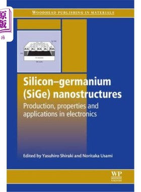 海外直订Silicon-Germanium (Sige) Nanostructures: Production, Properties and Applications 硅锗（Sige）纳米结构的制备