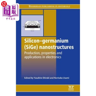 海外直订Silicon-Germanium (Sige) Nanostructures: Production, Properties and Applications 硅锗（Sige）纳米结构的制备
