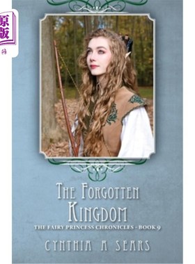 海外直订The Forgotten Kingdom: The Fairy Princess Chronicles - Book 9 被遗忘的王国:童话公主编年史第九卷
