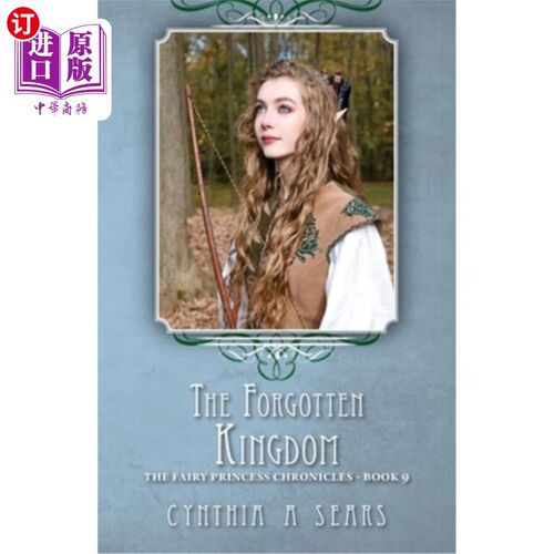 海外直订The Forgotten Kingdom: The Fairy Princess Chronicles - Book 9 被遗忘的王国:童话公主编年史第九卷