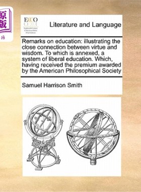 海外直订Remarks on Education: Illustrating the Close Connection Between Virtue and Wisdo 教育刍议:说明美德与智慧的