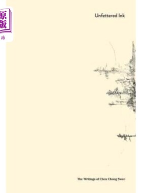 海外直订Unfettered Ink: The Writings of Chen Chong Swee 自由的墨：陈崇瑞的写作