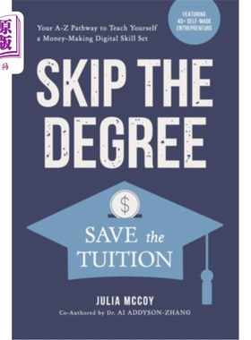 海外直订Skip the Degree, Save the Tuition: Your A-Z Pathway to Teach Yourself a Money-Ma 跳过学位，节省学费:教你在