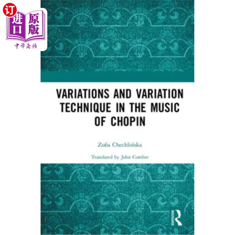 海外直订Variations and Variation Technique in the Music of Chopin 肖邦音乐中的变奏与变奏技巧