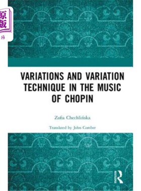 海外直订Variations and Variation Technique in the Music of Chopin 肖邦音乐中的变奏与变奏技巧