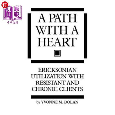 海外直订医药图书A Path with a Heart: Ericksonian Utilization with Resistant and Chronic Clients 一条有心脏的道路:对