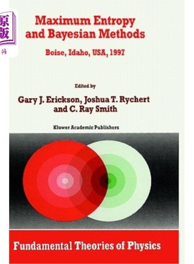 海外直订Maximum Entropy and Bayesian Methods: Boise, Idaho, Usa, 1997 Proceedings of the 最大熵和贝叶斯方法：美国爱