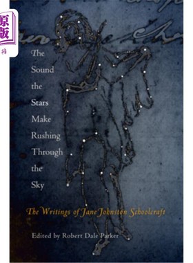 海外直订The Sound the Stars Make Rushing Through the Sky: The Writings of Jane Johnston  群星划过天空的声音：简·约