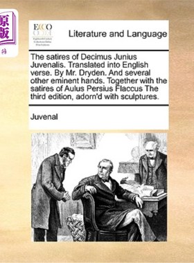 海外直订The satires of Decimus Junius Juvenalis. Translated into English verse. By Mr. D 少年德西摩斯的讽刺。翻译成