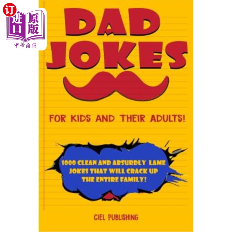 海外直订Dad Jokes for Kids and Their Adults! 1000 Clean and Absurdly Lame Jokes that Wil 给孩子和他们的大人的爸爸笑