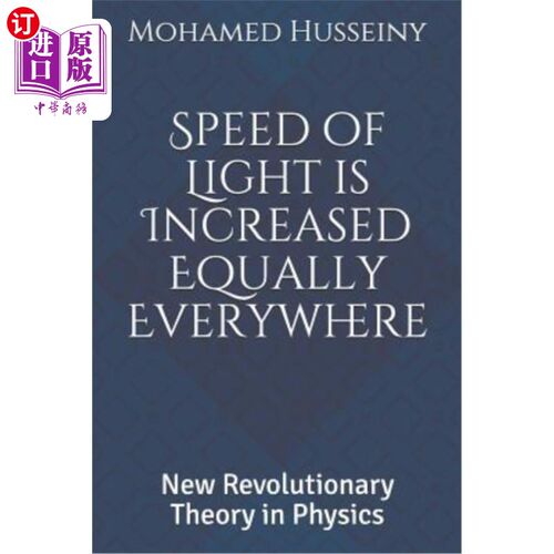 海外直订Speed of Light is Increased Equally Everywhere: New Revolutionary Theory in Phys 光速在任何地方都一样增加：