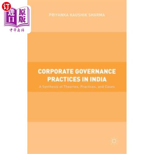 海外直订Corporate Governance Practices in India: A Synthesis of Theories, Practices, and 印度的公司治理实践：理论、实践