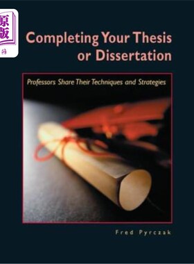 海外直订Completing Your Thesis or Dissertation: Professors Share Their Techniques & Stra 完成论文：教授们分享他们的