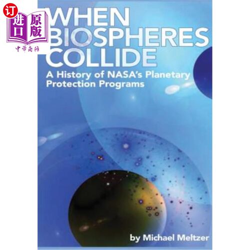 海外直订When Biospheres Collide: A History of NASA's Planetary Protection Programs 当生物圈发生碰撞：NASA行星保护计