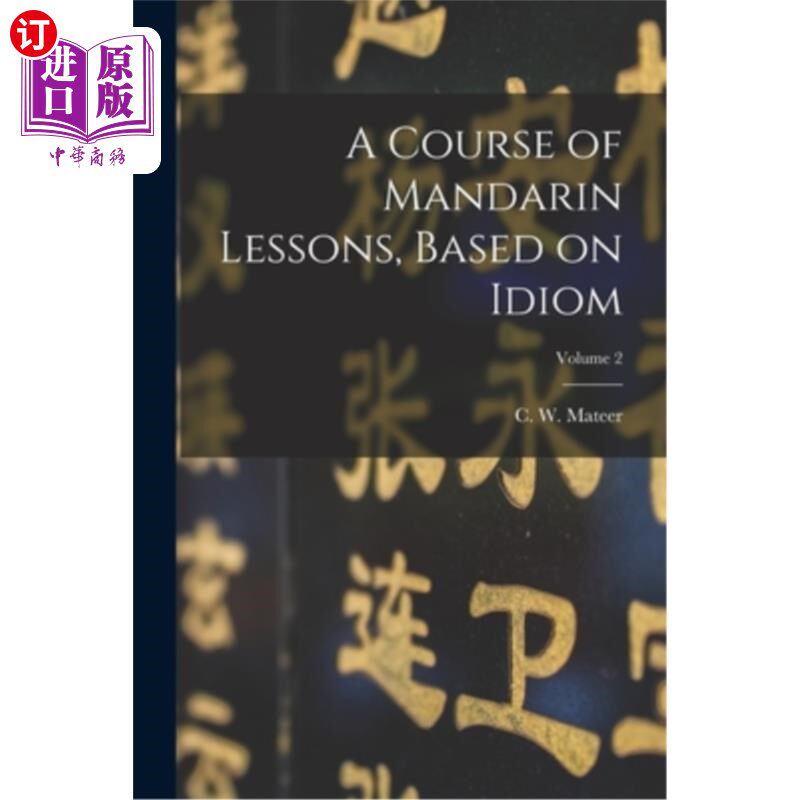 海外直订A Course of Mandarin Lessons, Based on Idiom; Volume 2 基于成语的普通话教学课程卷2