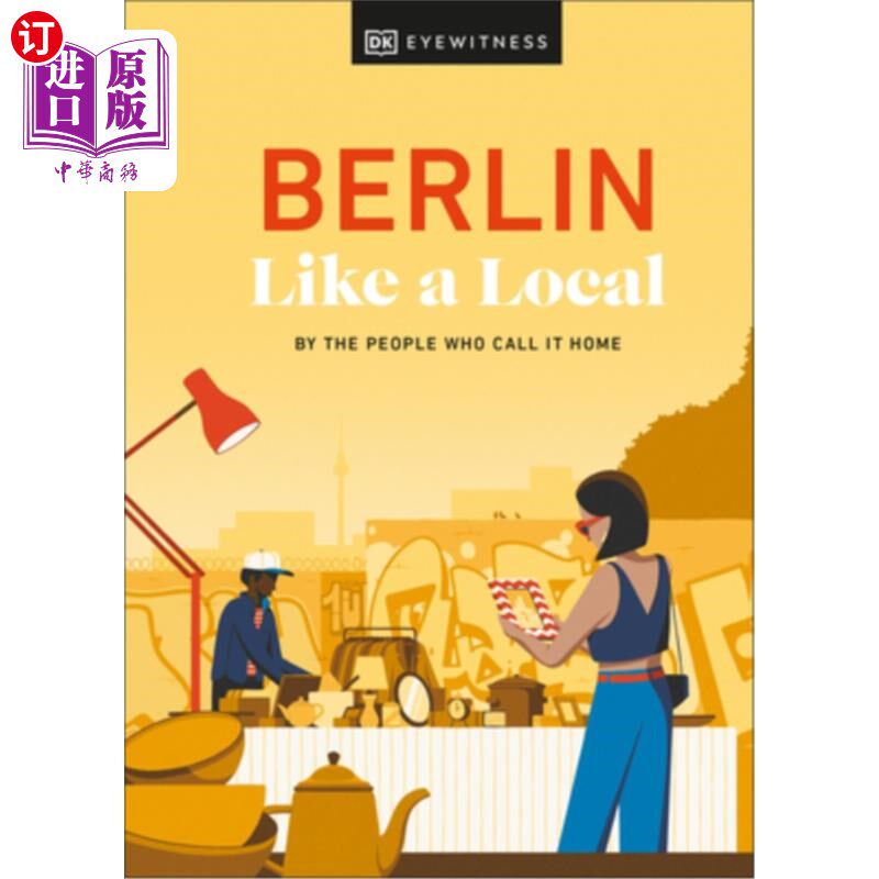 海外直订Berlin Like a Local: By the People Who Call It Home 《像本地人一样的柏林：以它为家的人