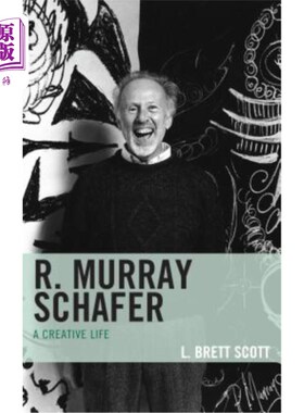 海外直订R. Murray Schafer: A Creative Life R.默里·谢弗:创造性的生活