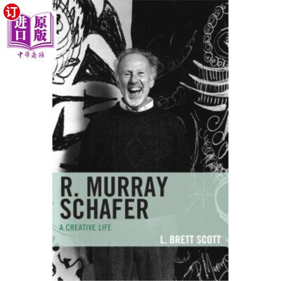 海外直订R. Murray Schafer: A Creative Life R.默里·谢弗:创造性的生活