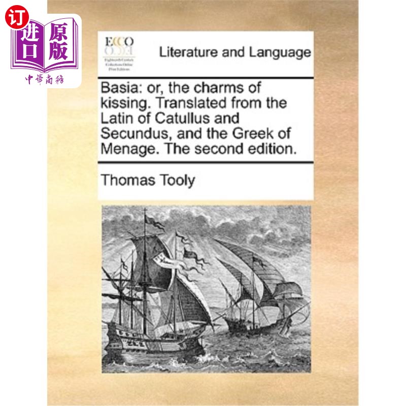 海外直订Basia: Or, the Charms of Kissing. Translated from the Latin of Catullus and Secu 巴西亚:或者，接吻的魅力。