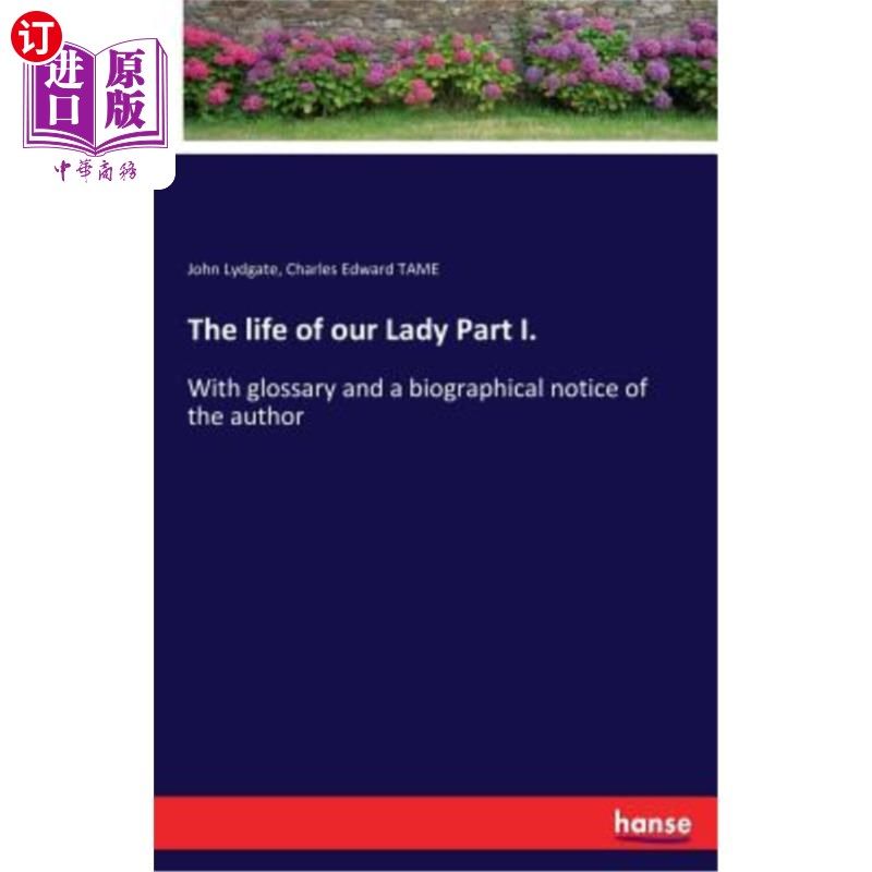海外直订The life of our Lady Part I.: With glossary and a biographical notice of the aut 《我们的夫人的生活》第一部