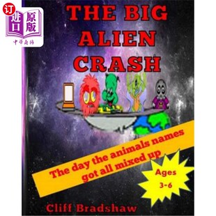 海外直订The Big Alien Crash: The day the animals lost their names 大型外星人坠机事件:动物们失去名字的那一天