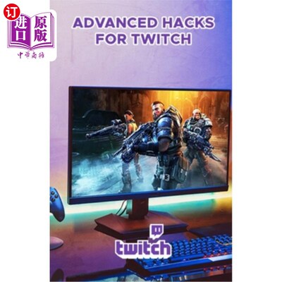 海外直订Advanced Hacks for Twitch: Professional Guide to Grow and Monetize on Twitch 针对Twitch的高级技巧: