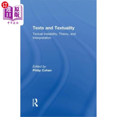 海外直订Texts and Textuality: Textual Instability, Theory, and Interpretation 文本和文本性：文本的不稳定性、理论和