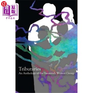 海外直订Tributaries: An Anthology of the Savannah Writers Group 支流:萨凡纳作家组的选集