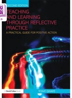 海外直订Teaching and Learning through Reflective Practice: A Practical Guide for Positiv 通过反思实践的教与学:积极