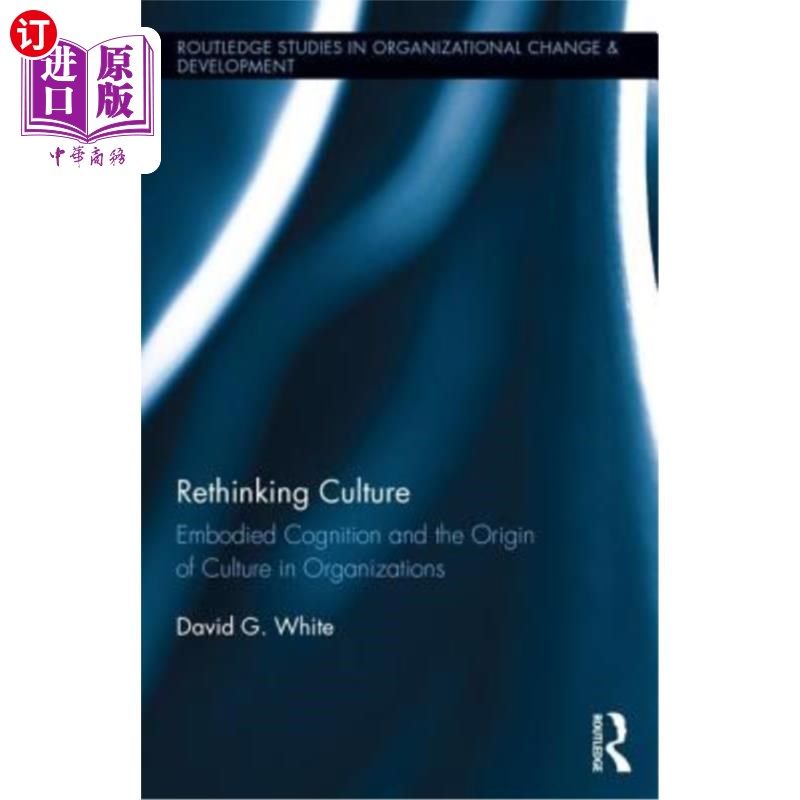 海外直订Rethinking Culture: Embodied Cognition and the Origin of Culture in Organization 反思文化:具身认知与组织文
