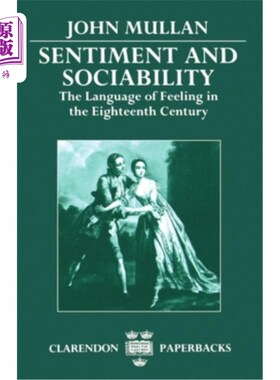 海外直订Sentiment and Sociability: The Language of Feeling in the Eighteenth Century 情感与社会性：18世纪的情感语言