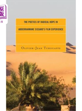 海外直订The Poetics of Radical Hope in Abderrahmane Sissako's Film Experience Abderrahmane Sissako电影体验中的