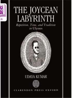 海外直订The Joycean Labyrinth: Repetition, Time, and Tradition in Ulysses 乔伊斯迷宫：尤利西斯的重复、时间和传统