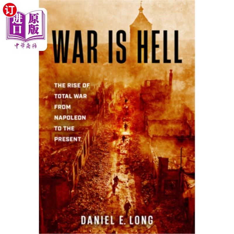 海外直订War Is Hell: The Rise of Total War from Napoleon to the Present 战争是地狱：从拿破仑到现在全面战争的兴起
